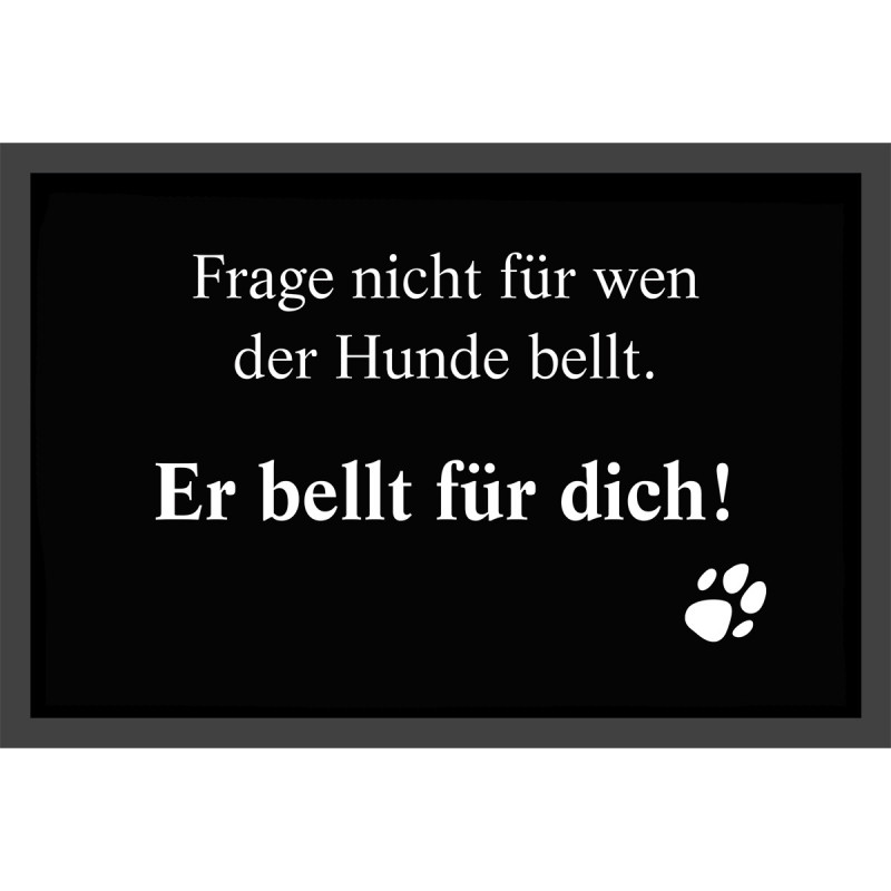 Frage nicht für wen der Hund bellt - er bellt für dich